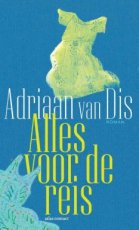 Alles voor de reis, Adriaan van Dis Alles voor de reis, Adriaan van Dis