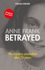 Anne Frank betrayed The mystery unravelled