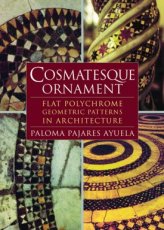 Cosmatesque Ornament: Flat Polychrome Geometric Cosmatesque Ornament: Flat Polychrome Geometric Patterns in Architecture