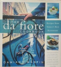 DA Fiore Cookbook, Recipes from Venice Recipes from Venice's Best Restaurant