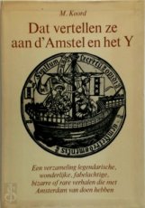 Dat vertellen ze aan d' Amstel en het Y Dat vertellen ze aan d' Amstel en het Y