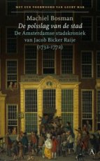 De polsslag van de stad De polsslag van de stad, de Amsterdamse stadskroniek van Jacob Bicker Raye (1732-1772)