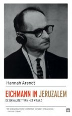 Eichmann in Jeruzalem de banaliteit van het kwaad Arendt, Hannah