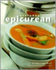 Everyday Epicurean, Simple, Stylish Recipes for the Home Chef