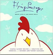 Flying Sausages Simple, Savoury Recipes for Creating and Cooking with Chicken and Turkey Sausages