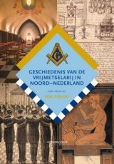 Geschiedenis van de vrijmetselarij in Nederland Geschiedenis van de vrijmetselarij in Noord-Nederland