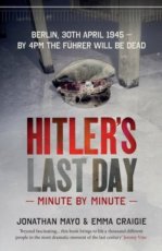 Hitler'S Last Day Hitler's Last Day: Minute by Minute