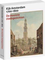 Kijk Amsterdam 1700-1800  De mooiste stadsgezichten