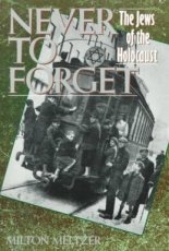 Never to forget: The Jews of the holocaust Never to forget: The Jews of the holocaust