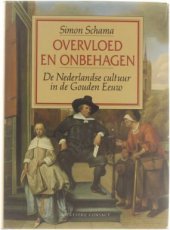 Overvloed en onbehagen De Nederlandse cultuur in de Gouden Eeuw