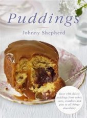 Puddings Puddings Over 100 Classic Puddings from Cakes, Tarts, Crumbles and Pies to all Things Chocolatey