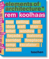 Rem Koolhaas. Elements of Architecture Rem Koolhaas. Elements of Architecture