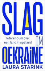 Slag om Oekraïne, referendum over land in opstand Slag om Oekraïne, referendum over een land in opstand Auteur: Laura Starink