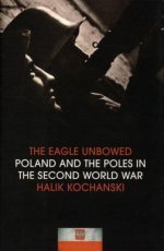 The Eagle Unbowed Poland and the Poles in the WII The Eagle Unbowed Poland and the Poles in the Second World War