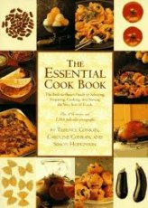 The Essential Cook Book ESSENTIAL COOKBOOK GEB The Back-To-Basics Guide to Selecting, Preparing, Cooking, and Serving the Very Best of Food