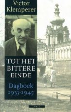 Tot het bittere einde dagboek 1933-1945 Victor Klemperer