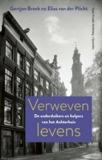 Verweven levens, onderduikers helpers achterhuis Verweven levens De onderduikers en helpers van het Achterhuis